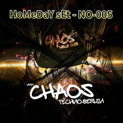 HoMeDaY sEt - No-05 - # iTeR iN iNfInITuM # TeChNo - CHAOS Techno.Berlin