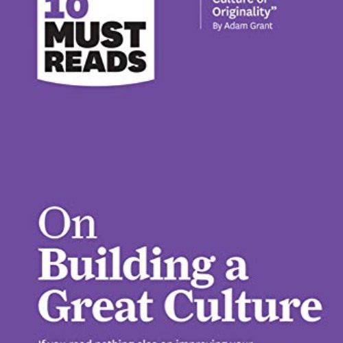 [FREE] PDF 📧 HBR's 10 Must Reads on Building a Great Culture (with bonus article "Ho