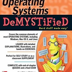 Get [PDF EBOOK EPUB KINDLE] Operating Systems DeMYSTiFieD (Demystified) by  Ann McIver McHoes &  Jol