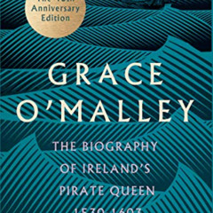 Read EPUB 📨 Grace O'Malley: The Biography of Ireland's Pirate Queen 1530–1603 with a