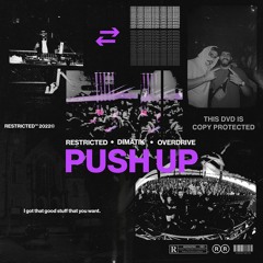 Push Up (Restricted, Overdrive & Dimatik Edit)