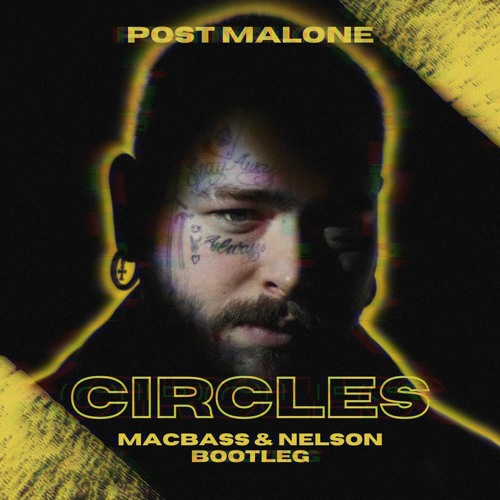 Post Malone - Circles (Macbass & Nelson Bootleg)