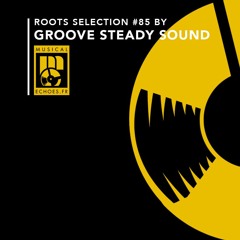 Musical Echoes roots selection #85 (by Groove Steady Sound / juin 2022)