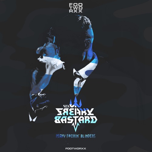 01 - The Freaky Bastard - Peaky F#ckin' Blinders (PREVIEW)
