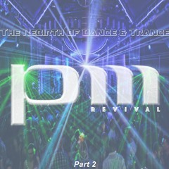 PM MOERS Revival Part 2 - The Rebirth of Dance & Trance