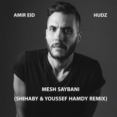 Hudz Ft. Amir Eid - Mesh Saybani (Shihaby & Youssef Hamdy Remix)