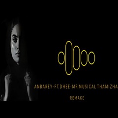 Anbarey Remake ( Ft.Dhee ) Mr Musical Thamizha [ Tamil song remix ]