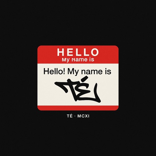 Hello! My Name is TÉ
