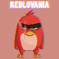 REDLOVANIA if it wasn't just the angry birds theme with the megalovania soundfont