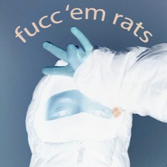 fucc 'em rats