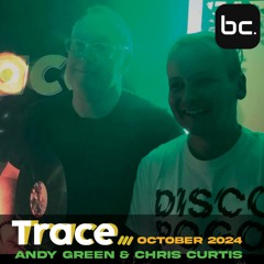 Andy Green & Chris Curtis. 5 HOUR SET /// TRACE /// October 24