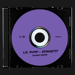 lil pump - esskeetit (iccarus remix)