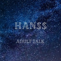 HAN$$ - Adult Talk Prod By BTGrin