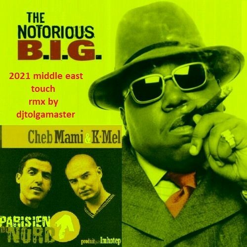 Cheb Mami And K - Mel Feat.notorious B.i.g Parisien Du Nord Poppa 2021 Middle East Touch Rmx