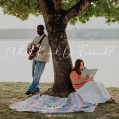 The Slower I Go & Dacey Lane - "What Kind Of Friend?"