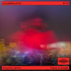 Cousteloumix #10 - Have a break [mucho remo]