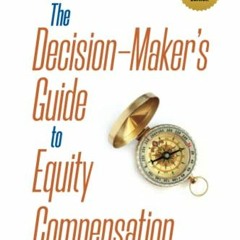 ACCESS PDF 💗 The Decision-Maker's Guide to Equity Compensation, 3rd Ed by  Corey Ros