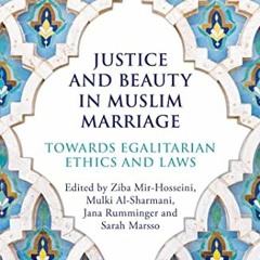 [GET] [PDF EBOOK EPUB KINDLE] Justice and Beauty in Muslim Marriage: Towards Egalitarian Ethics and
