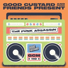Good Custard Mixtape 110: The Funk Assassin