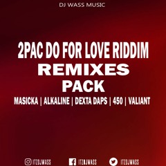 2pac Do For Love Riddim Remixes Pack - Masicka, Alkaline, Dexta Daps, 450, Valiant