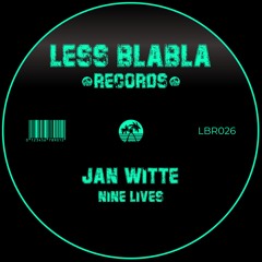 PREMIERE: Jan Witte - Nine Lives  [Less Blabla Records]