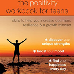 [DOWNLOAD] EPUB 📨 The Positivity Workbook for Teens: Skills to Help You Increase Opt