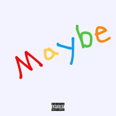 Maybe (Prod. Bainz,Clouds,JBoy)