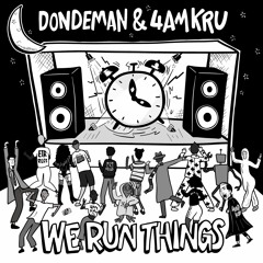 We Run Things (4am Kru & Dondeman)