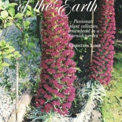 ebook From the Ends of the Earth: Passionate Plant Collectors Remembered in a