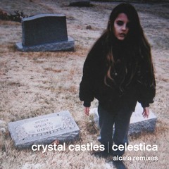Crystal Castles - Celestica (Alcala Remix)
