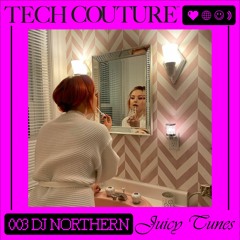 Juicy Tunes 003 w/ DJ NORTHERN