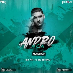 ANDRO NCA MASHUP DJ CHIRU X DJ RK FT.DJ SUJAN