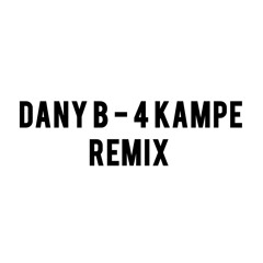 Dany B - 4 KAMPE ( Remix )
