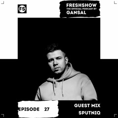 GANSAL - FRESHSHOW 27 (Guest Mix SPUTNIQ) [FS]