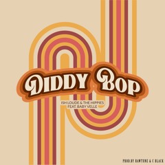 Ish Loude & The Hippies - Diddy Bop (Feat. Baby Velle) (Prod.By Dj Raw Tune)