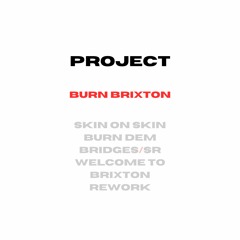 Burn Brixton - Welcome to Brixton/Burn Dem Bridges Rework