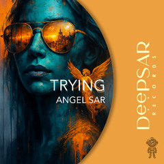 Angel Sar - Trying