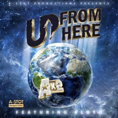 "Up From Here" Ax2 ft Pluto