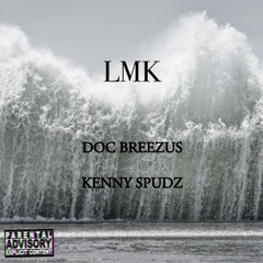 LMK Ft. Kenny Spudz