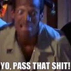 PASS THAT SHIT!!