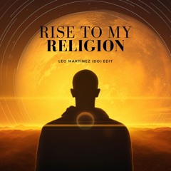 Leon (FR) & Watzgood - Rise To My Religion (Leo Martinez Edit)