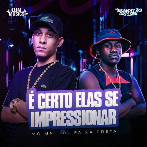 Mc MN - É Certo Elas Se Impresiona [ Prod. Cl Faixa Preta ]