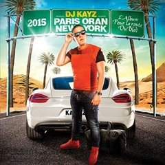 DJ Kayz – Paris Oran New York 2015