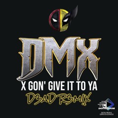 X Gon' Give It To Ya (D3ad R3mix)