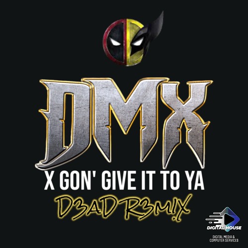 X Gon' Give It To Ya (D3ad R3mix)