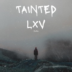 TAINTED LXV**Prod.IMMORTAL