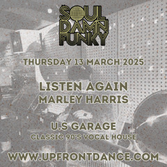 Soul Damn Funky with Marley Harris. 13 March 2025 / U.S Garage / 90s Vocal House