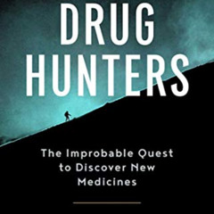 [Download] EPUB 💌 The Drug Hunters: The Improbable Quest to Discover New Medicines b