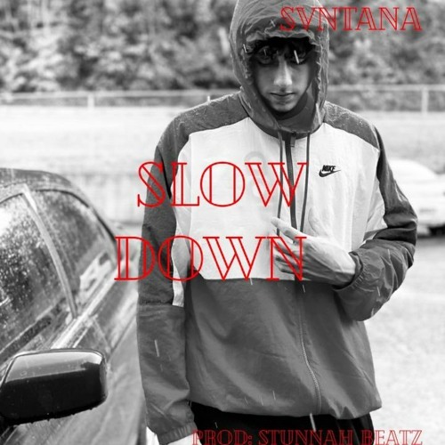 Slow Down - AyJayy Svntana (Prod: Brayden)