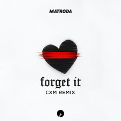 Matroda - Forget It ( DJ CXM Remix)